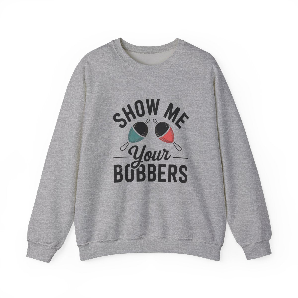 Show Me Your Bobbers Sweatshirt - t224a25