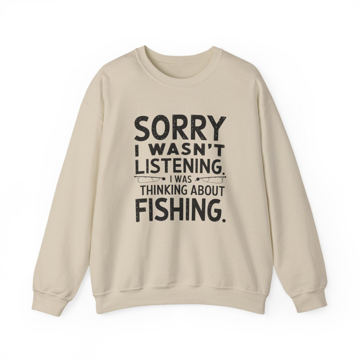 Sorry I Wasn’t Listening Fishing Sweatshirt - t96a25