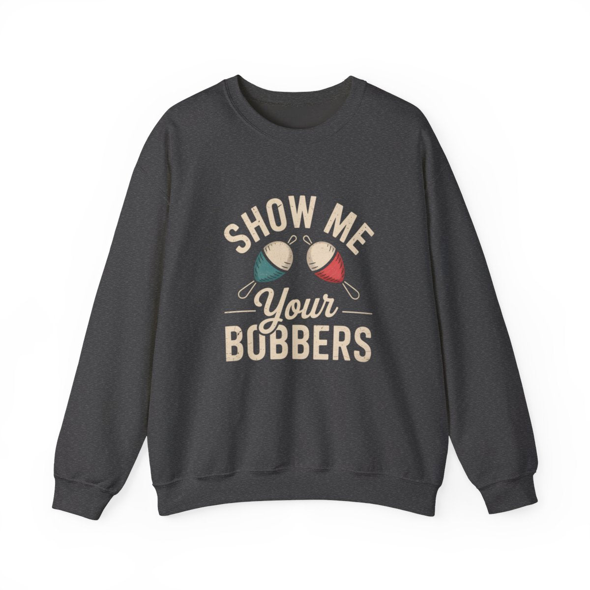 Show Me Your Bobbers Sweatshirt - t224a25