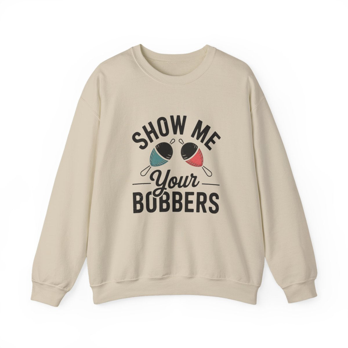 Show Me Your Bobbers Sweatshirt - t224a25