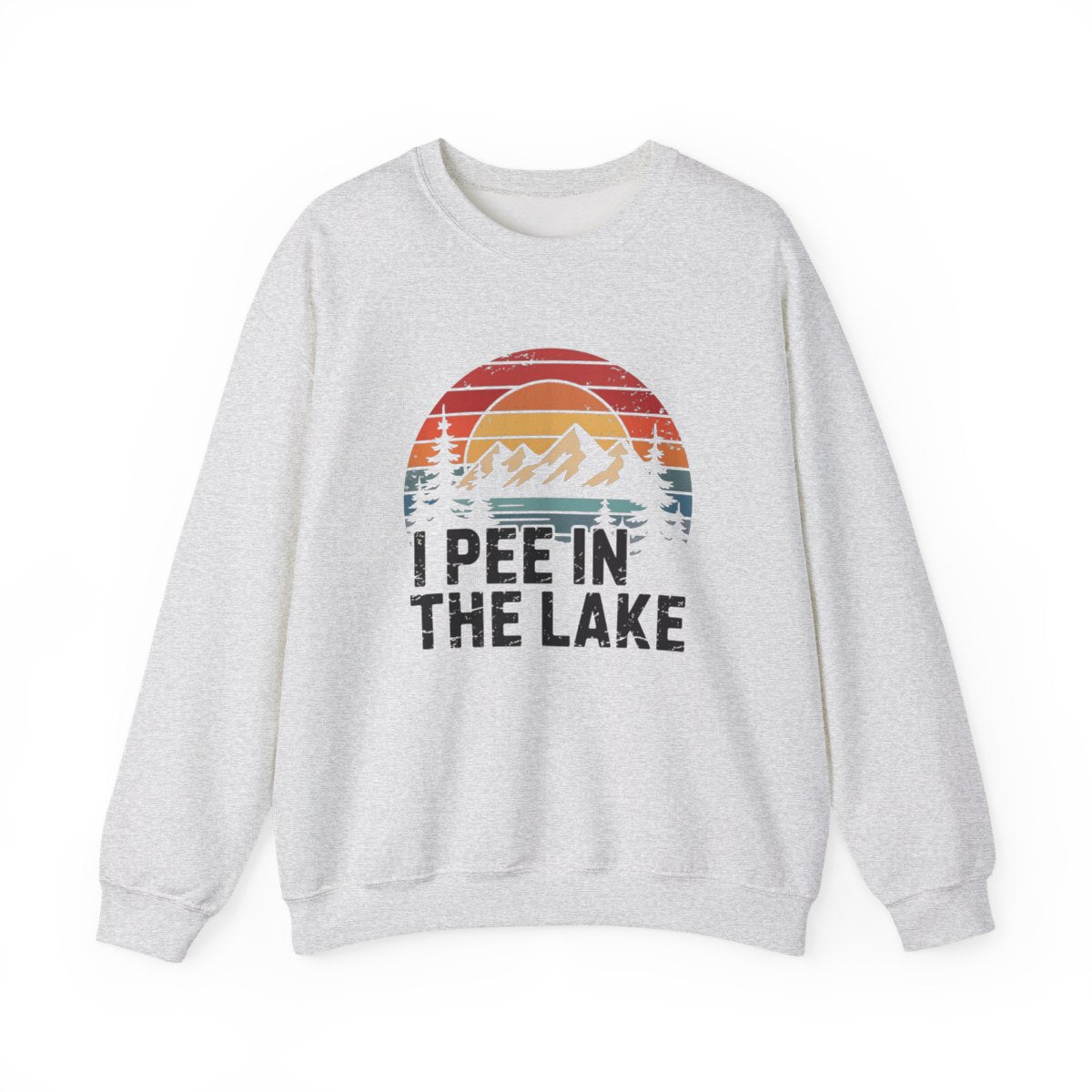 I Pee in the Lake Sweatshirt - t176a25