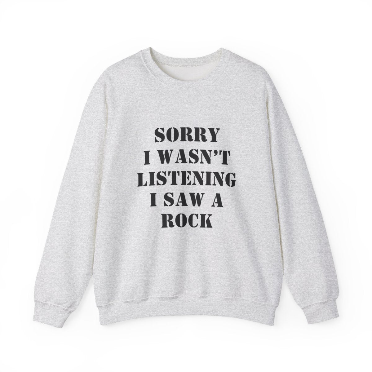 Sorry I Wasn’t Listening I Saw a Rock Sweatshirt - t422a25