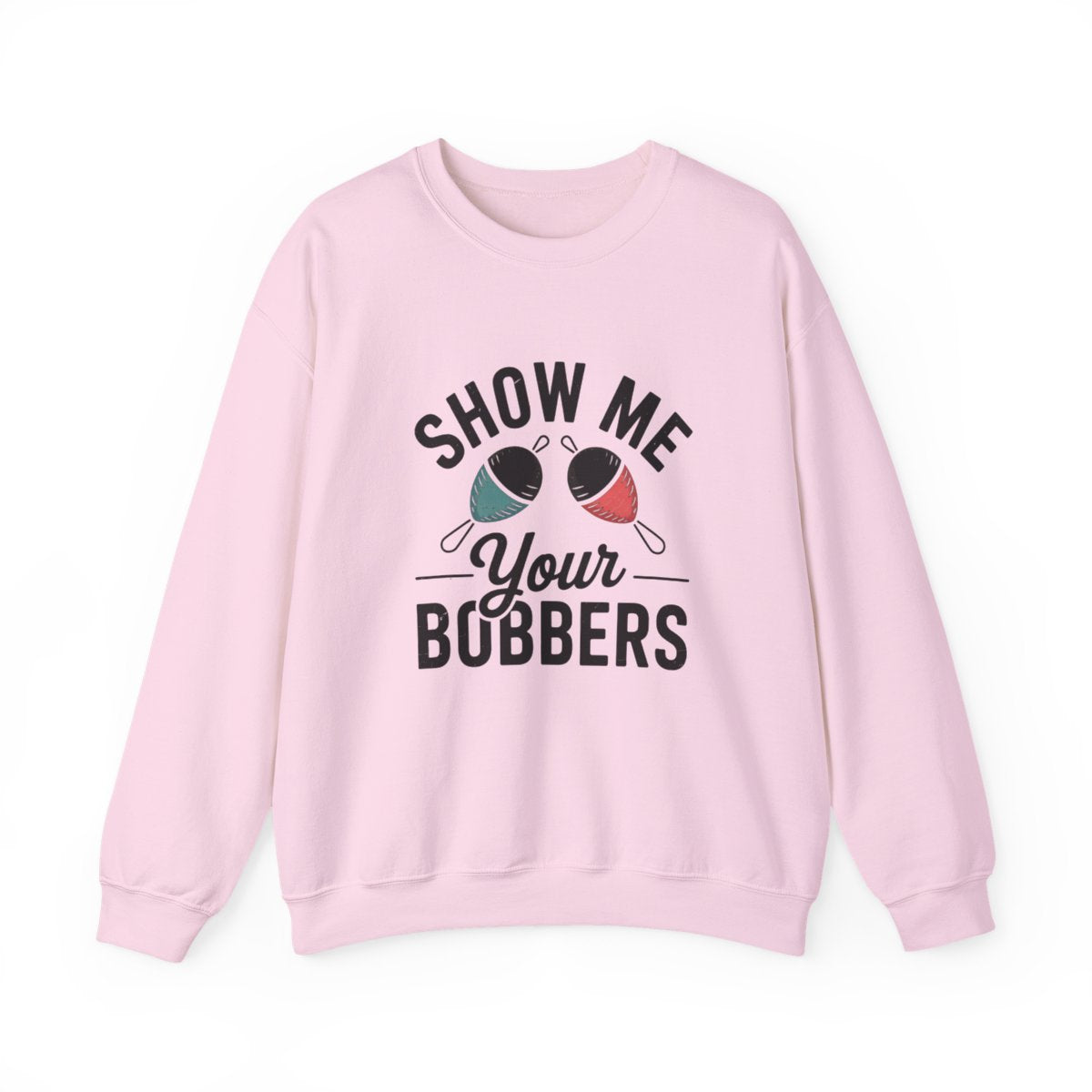 Show Me Your Bobbers Sweatshirt - t224a25