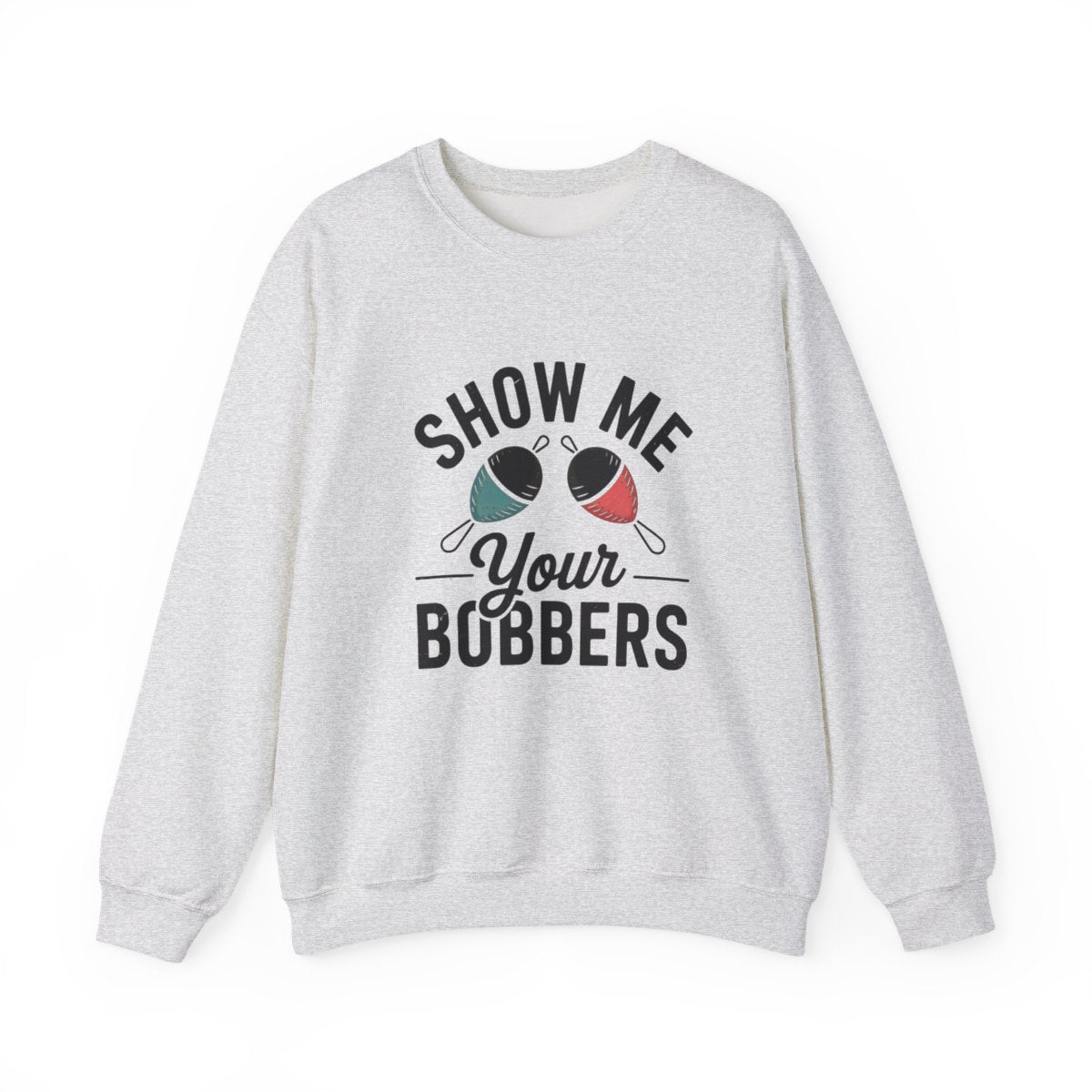 Show Me Your Bobbers Sweatshirt - t224a25
