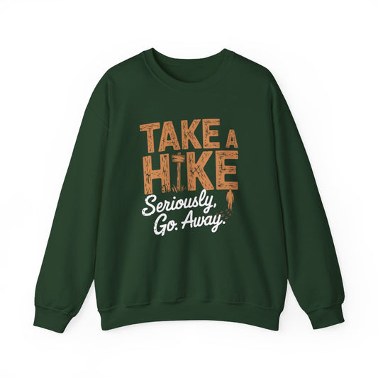 Take a Hike Seriously Go Away Funny Hiking Sweatshirt - t37a25