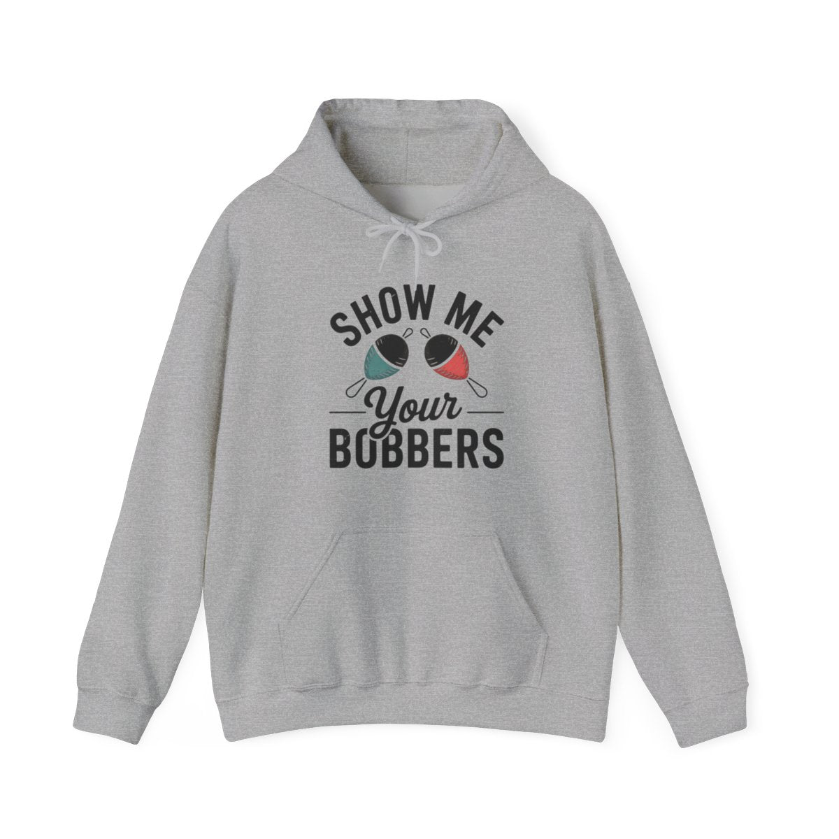 Show Me Your Bobbers Fishing Hoodie - t224a25