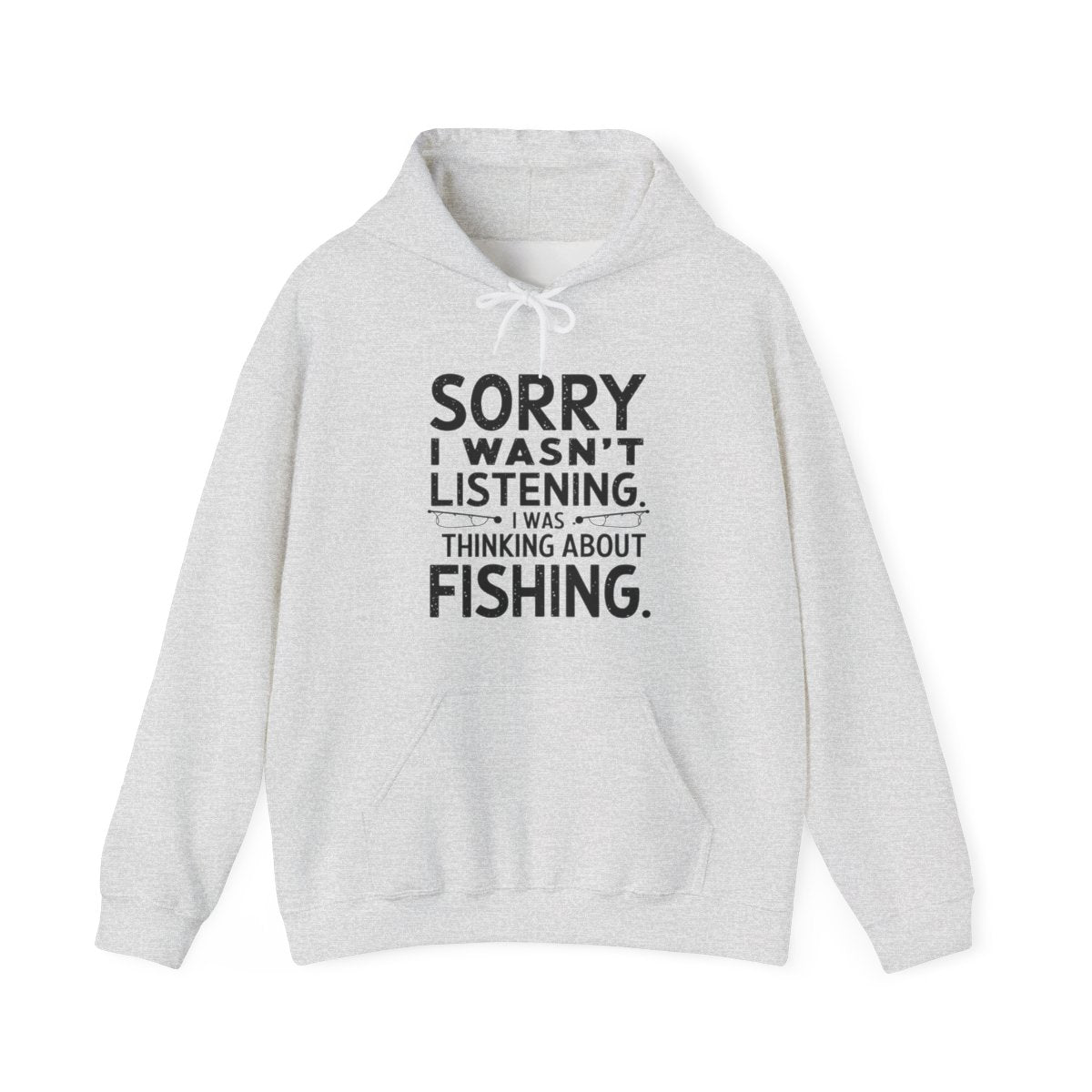 Sorry I Wasn’t Listening I Was Thinking About Fishing Hoodie - t96a25