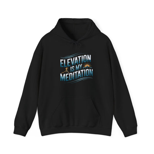 Elevation Is My Meditation Hiking Hoodie - t32a25