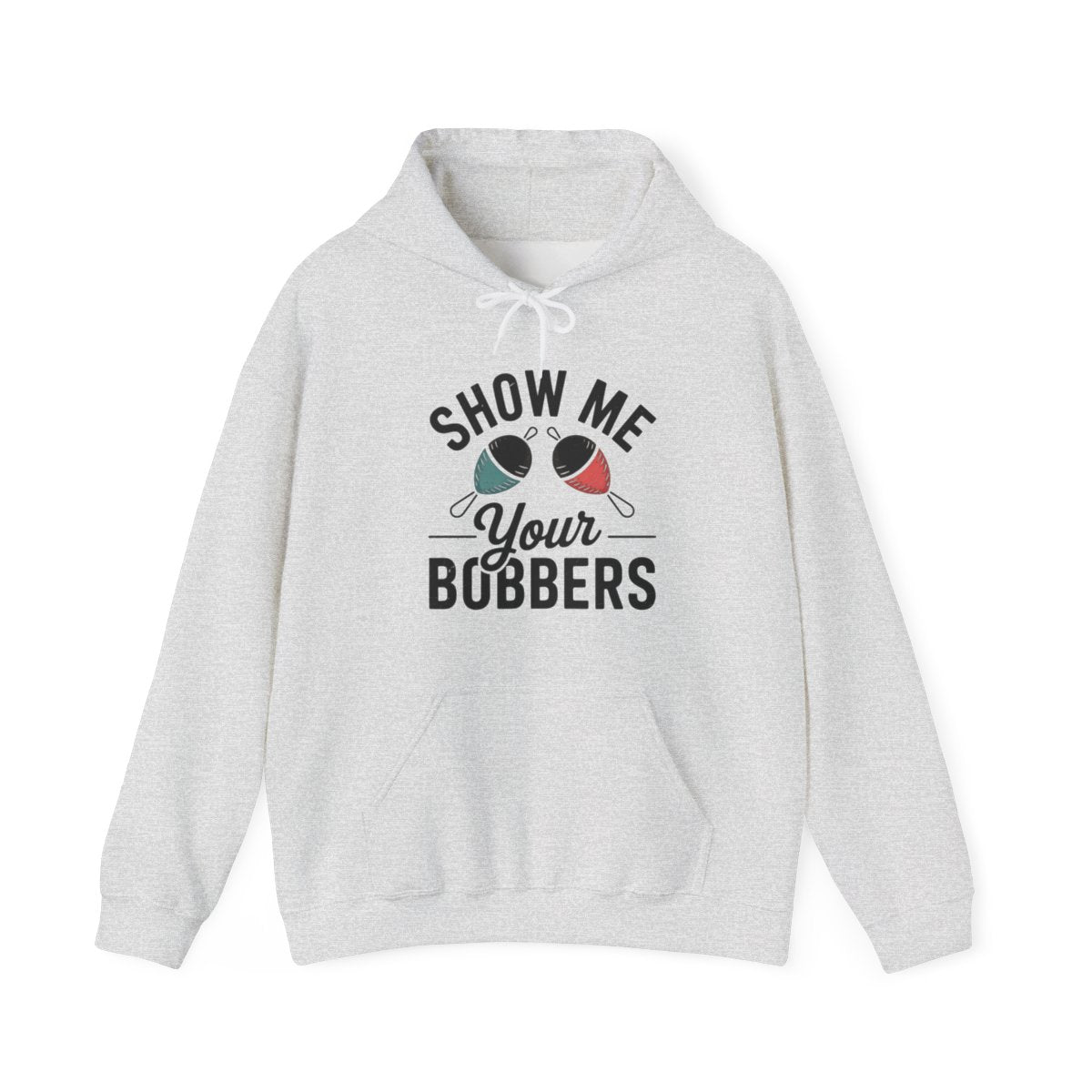 Show Me Your Bobbers Fishing Hoodie - t224a25